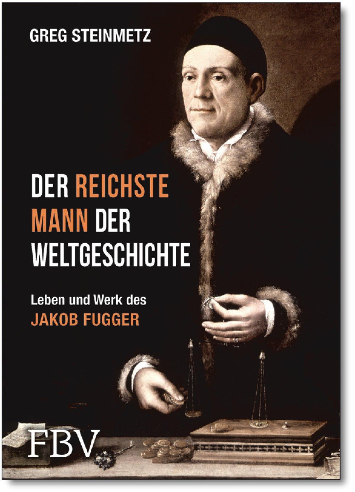 Jakob Fugger: Der Erste Globalisierer