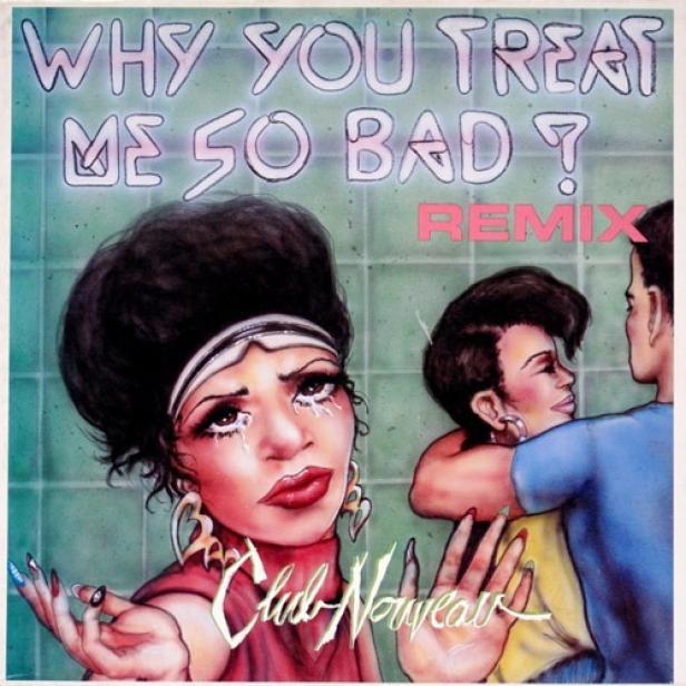 Das Cover des Remixes von „Why You Treat Me So Bad?“ von Club Nouveau zeigt eine weinende Frau.