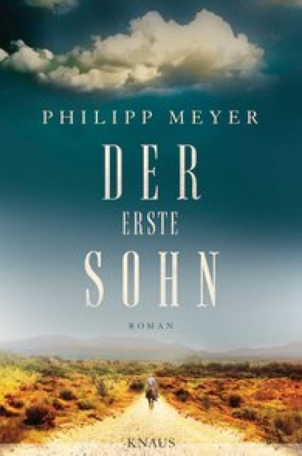 Philipp Meyer: "Der erste Sohn" - Hauptsache, der Skalp bleibt dran