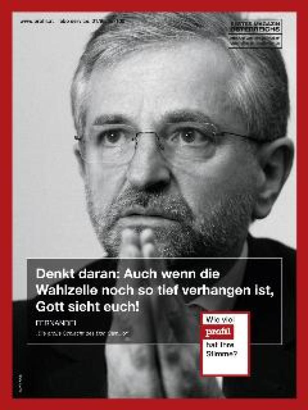 Lowe GGK/Wilhelm Molterer Ein Schwarz-Weiß-Porträt von Heinz Fischer mit dem Text: „Denkt daran: Auch wenn die Wahlzelle noch so tief verhangen ist, Gott sieht euch!“.