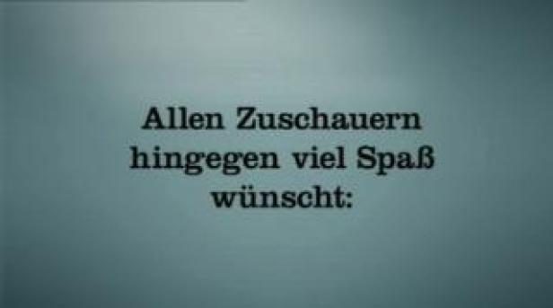 Der Text wünscht allen Zuschauern viel Spaß.