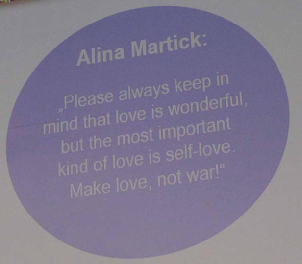 Alina Martick zitiert: „Please always keep in mind that love is wonderful, but the most important kind of love is self-love. Make love, not war!“
