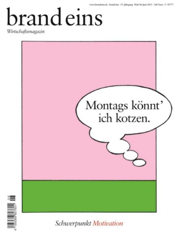 Das Cover der „brand eins“ zeigt eine Sprechblase mit dem Text: Montags könnt' ich kotzen.