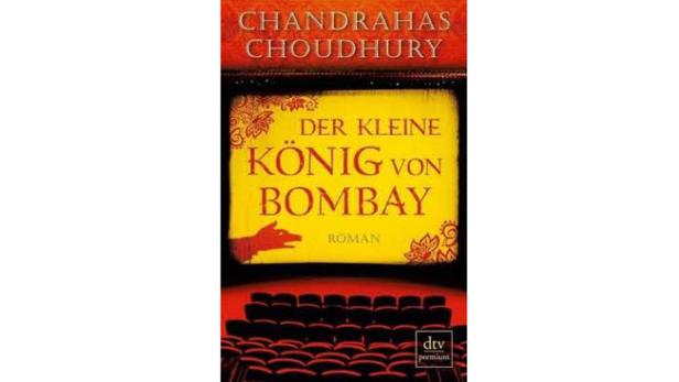 Chandrahas Choudhury: „Der kleine König von Bombay“ Übersetzt von Kathrin Razum. dtv. 15,40 Euro. Das Buchcover von „Der kleine König von Bombay“ von Chandrahas Choudhury.