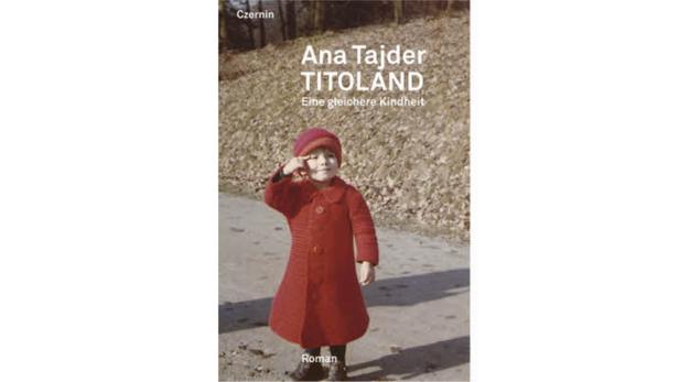 Ana Tajder: „Titoland“ Czernin Verlag 103 Seiten 17,90 Euro Das Cover des Buches „Titoland“ von Ana Tajder zeigt ein kleines Mädchen in einem roten Mantel.