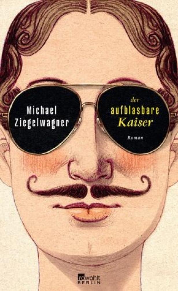 Das Buchcover von „Der aufblasbare Kaiser“ von Michael Ziegelwagner zeigt eine stilisierte Person mit Sonnenbrille und Schnurrbart.