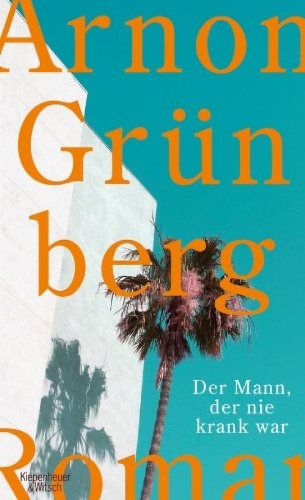 "Der Mann, der nie krank war" von Arnon Grünberg