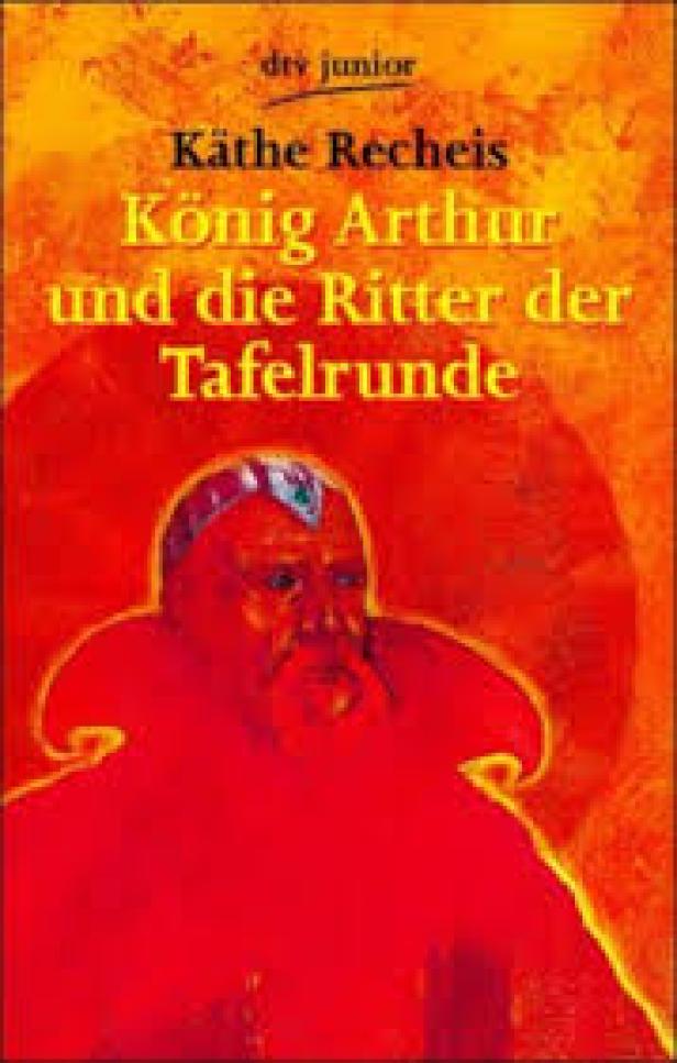 Das Buch „König Arthur und die Ritter der Tafelrunde“ von Käthe Recheis.