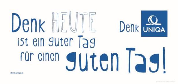 Die blaue Grafik von Uniqa wirbt: „Denk heute ist ein guter Tag für einen guten Tag!“.