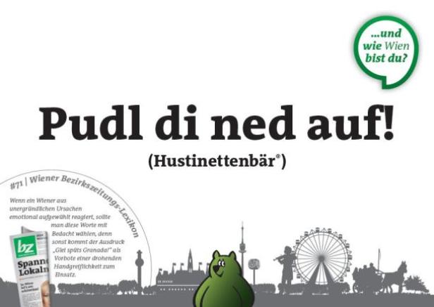 Ein grüner Bär vor der Silhouette von Wien mit dem Spruch „Pudl di ned auf!“.
