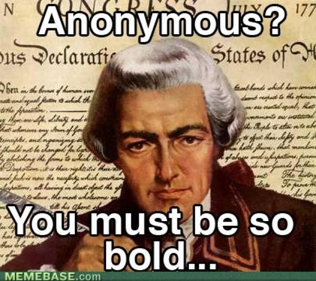Ein Meme mit einem Porträt von Thomas Jefferson vor der Unabhängigkeitserklärung mit dem Text „Anonymous? You must be so bold…“.