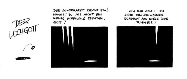 Eine Karikatur mit dem Titel „Der Lochgott“, die den Kunstmarkt und Hoffnungslosigkeit thematisiert.