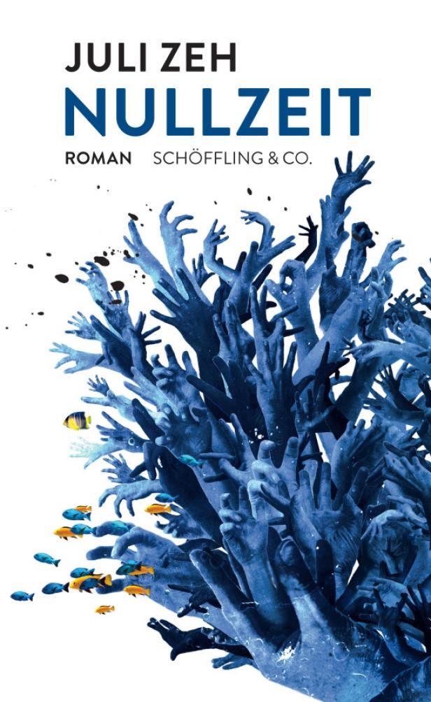 Juli Zeh: „Nullzeit“. Schoeffling Verlag, 255 Seiten. 20,60 € Das Cover des Romans „Nullzeit“ von Juli Zeh zeigt Hände und Fische unter Wasser.