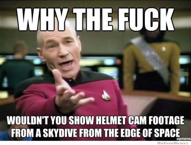 Ein Meme mit Captain Picard aus „Star Trek“, der fragt, warum keine Helmkameraaufnahmen von einem Fallschirmsprung aus dem Weltraum gezeigt werden.