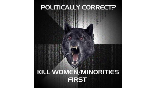 Ein Wolfskopf mit roter Augen und dem Text „Politically Correct? Kill Women/Minorities First“.