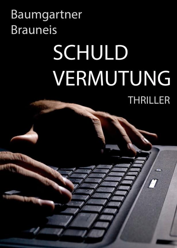 Das Cover des Thrillers „Schuld Vermutung“ von Baumgartner Brauneis zeigt Hände auf einer Tastatur.
