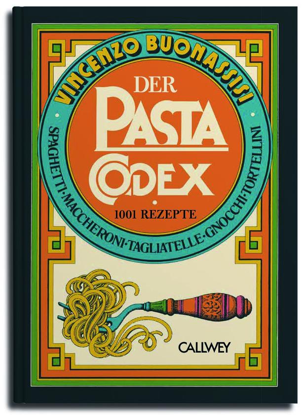 Der Pasta Codex - 1001 Rezepte