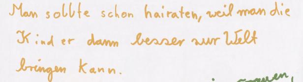 Handgeschriebener Text: Man sollte schon heiraten, weil man die Kinder dann besser zur Welt bringen kann.