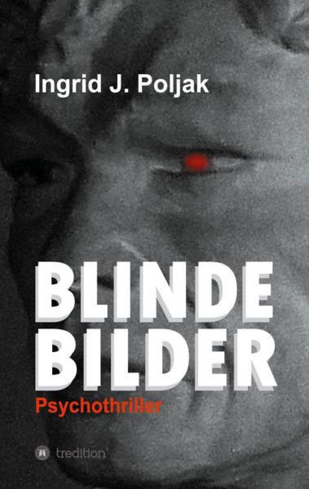 Das Cover des Psychothrillers „Blinde Bilder“ von Ingrid J. Poljak.