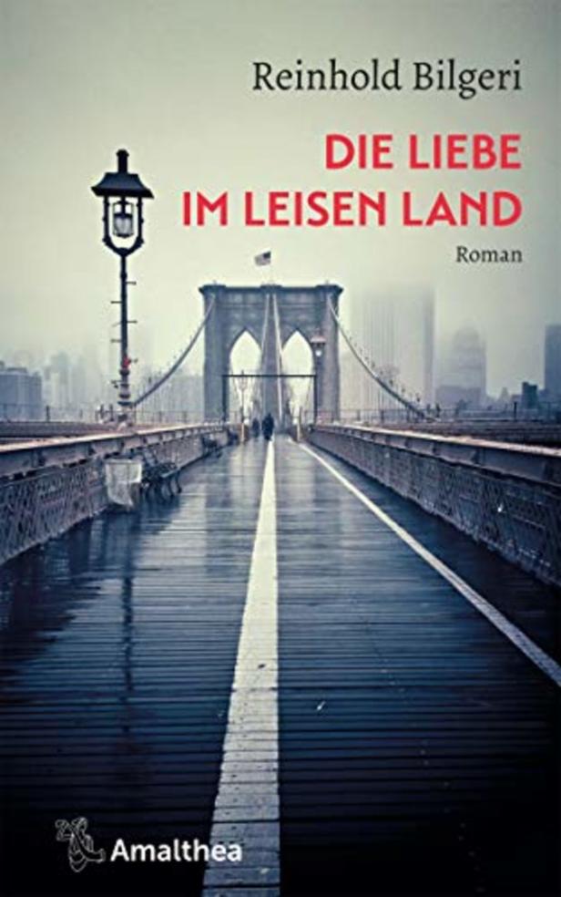 Das Cover des Romans „Die Liebe im leisen Land“ von Reinhold Bilgeri zeigt die Brooklyn Bridge.