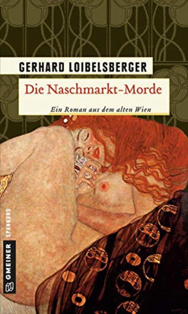 Das Buchcover von „Die Naschmarkt-Morde“ von Gerhard Loibelsberger zeigt ein Gemälde im Stil von Gustav Klimt.