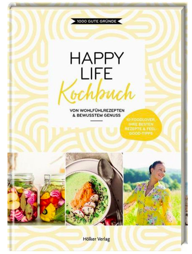 Das Cover des Kochbuchs „Happy Life Kochbuch“ mit Rezepten für Wohlbefinden und bewussten Genuss.