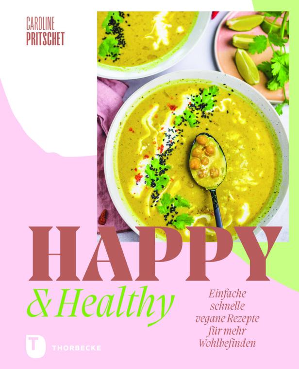 Das Buch „Happy & Healthy“ von Caroline Pritschet zeigt einfache, schnelle vegane Rezepte für mehr Wohlbefinden.
