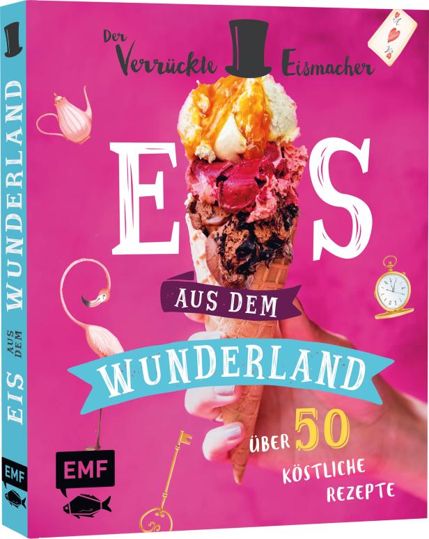 Das Cover des Buches „Der verrückte Eismacher: Eis aus dem Wunderland“ mit einem Eis und Illustrationen im Alice-im-Wunderland-Stil.