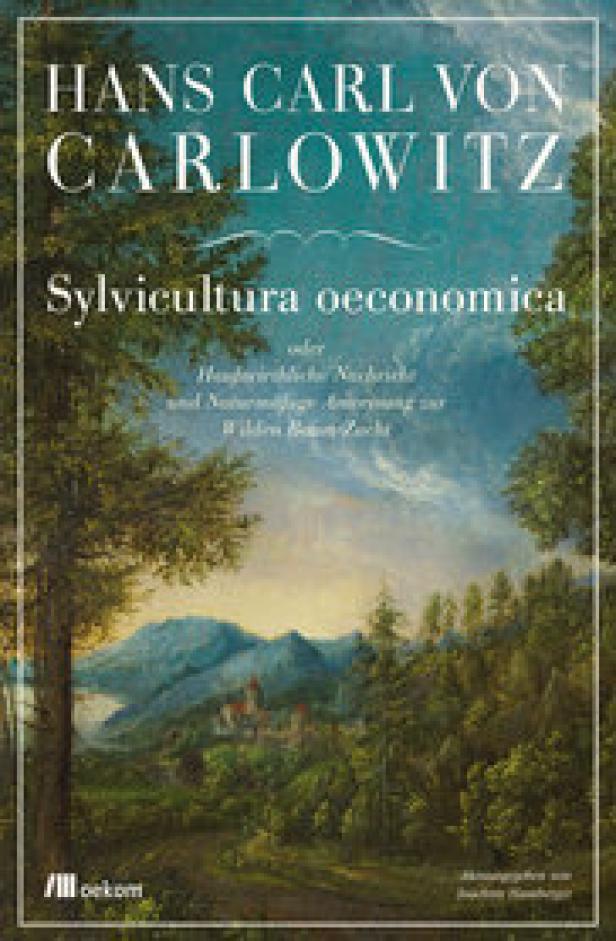 Das Buchcover von „Sylvicultura oeconomica“ von Hans Carl von Carlowitz vor einer Waldlandschaft.