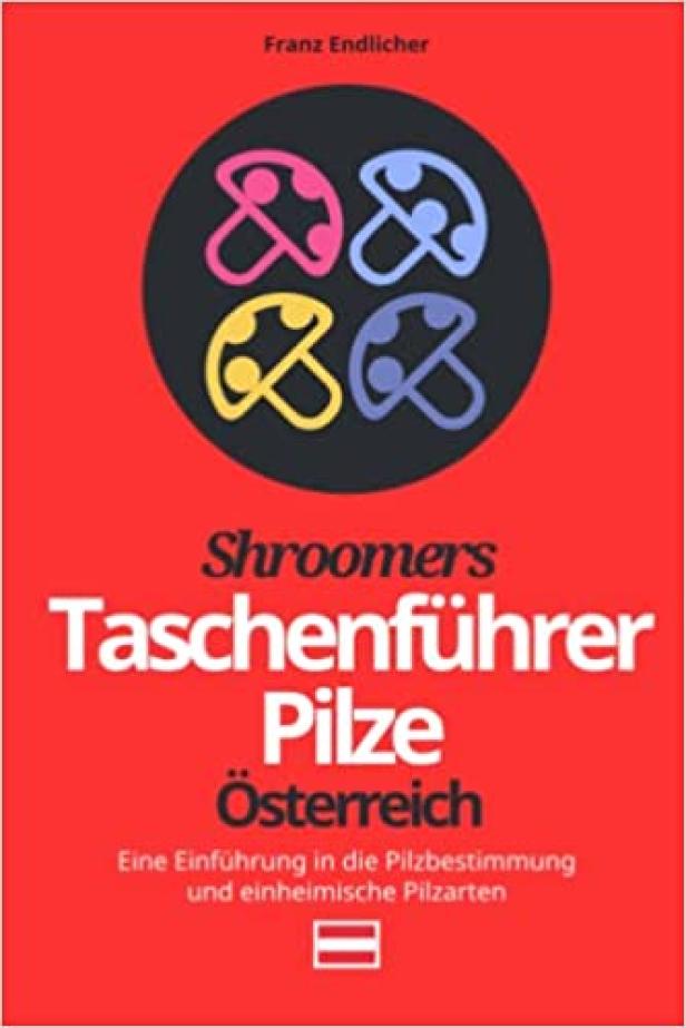 Das Cover des „Shroomers Taschenführer Pilze Österreich“ von Franz Endlicher.