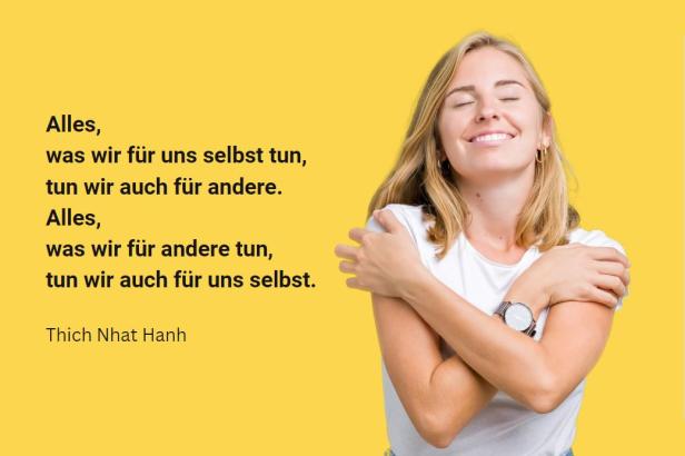 Alles, was wir für uns selbst tun, tun wir auch für andere. Alles, was wir für andere tun, tun wir auch für uns selbst. 