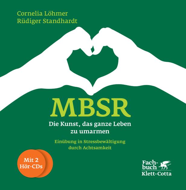 MBSR - Die Kunst, das ganze Leben zu umarmen