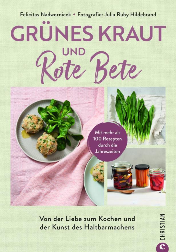 Das Buch „Grünes Kraut und Rote Bete“ von Felicitas Nadwornicek mit Rezepten und Tipps zum Haltbarmachen.