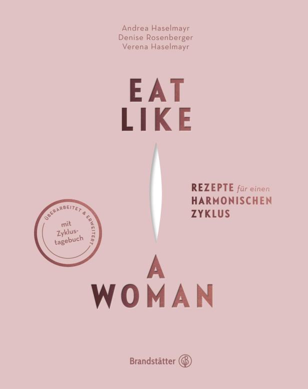 „Eat like a Woman“ von Andrea Haselmayr, Verena Haselmayr & Denise Rosenberger.