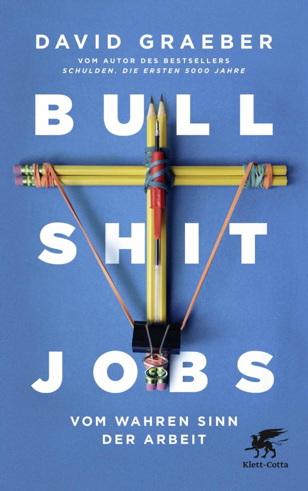 Bullshit-Jobs: Wie sinnlose Arbeit endlich zur Erfüllung werden kann