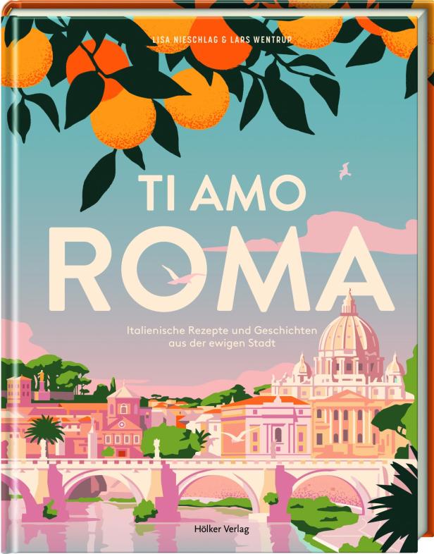 „Ti amo Roma: Italienische Rezepte und Geschichten aus der ewigen Stadt“.