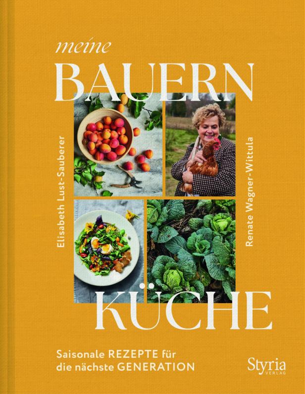 Elisabeth Lust-Sauberer und Renate Wagner-Wittulla: „Meine Bauernküche“. Styria Verlag. 240 Seiten. 30 Euro