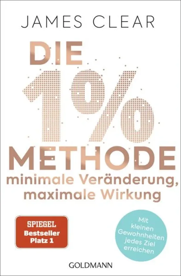 Das Buch „Die 1% Methode“ von James Clear verspricht minimale Veränderung für maximale Wirkung.