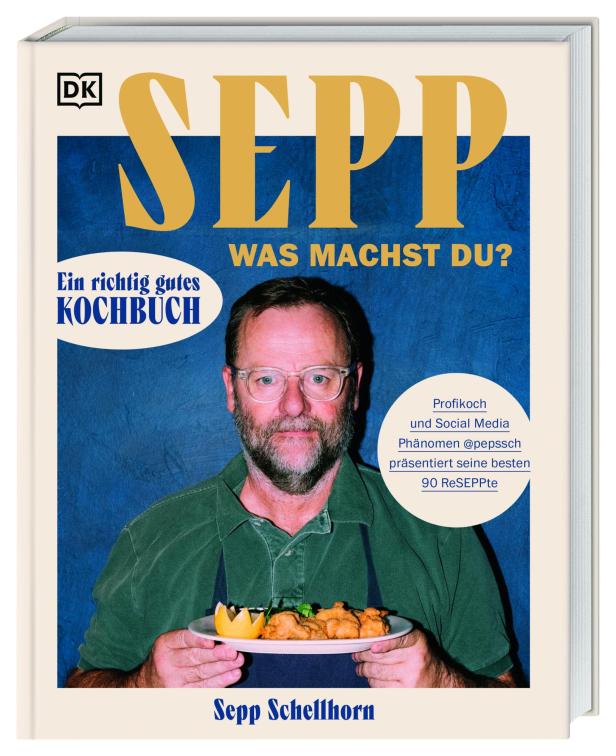 Das Cover des Kochbuchs „Sepp, was machst du?“ mit Sepp Schellhorn.