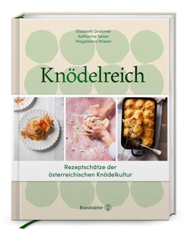 Das Kochbuch „Knödelreich“ von Elisabeth Grabmer, Katharina Seiser und Magdalena Wieser.