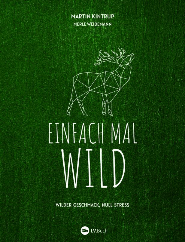 Das Buch „Einfach mal wild“ von Martin Kintrup und Merle Weidemann mit einem Hirsch im Polygon-Stil auf grünem Hintergrund.