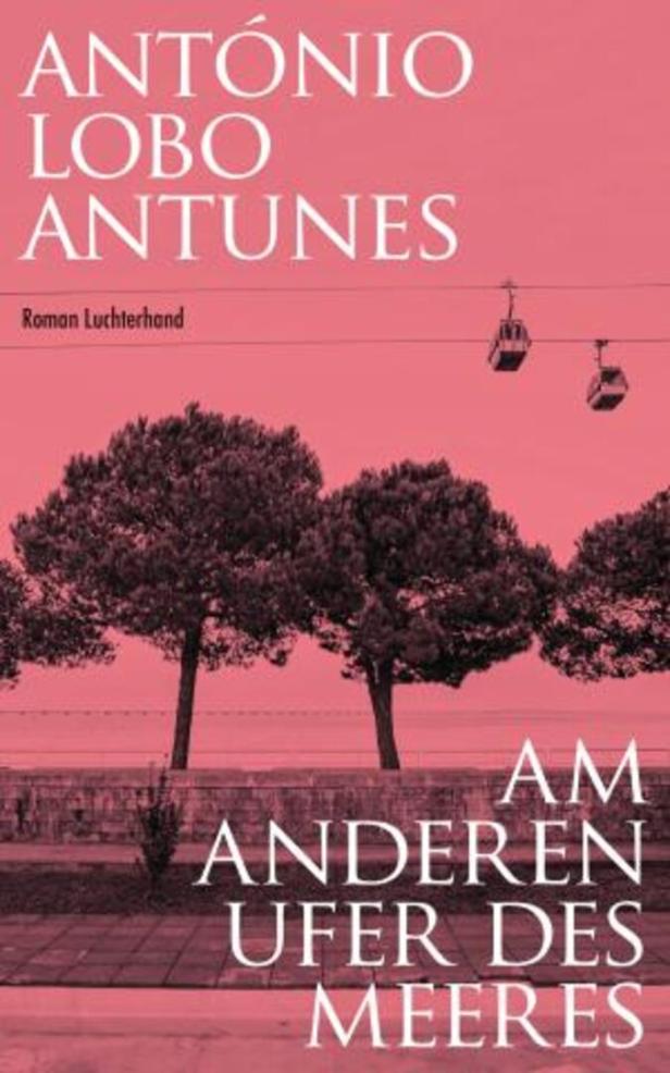 António Lobo Antunes "„Am anderen Ufer des Meeres“: Das Trauma, sein Leben