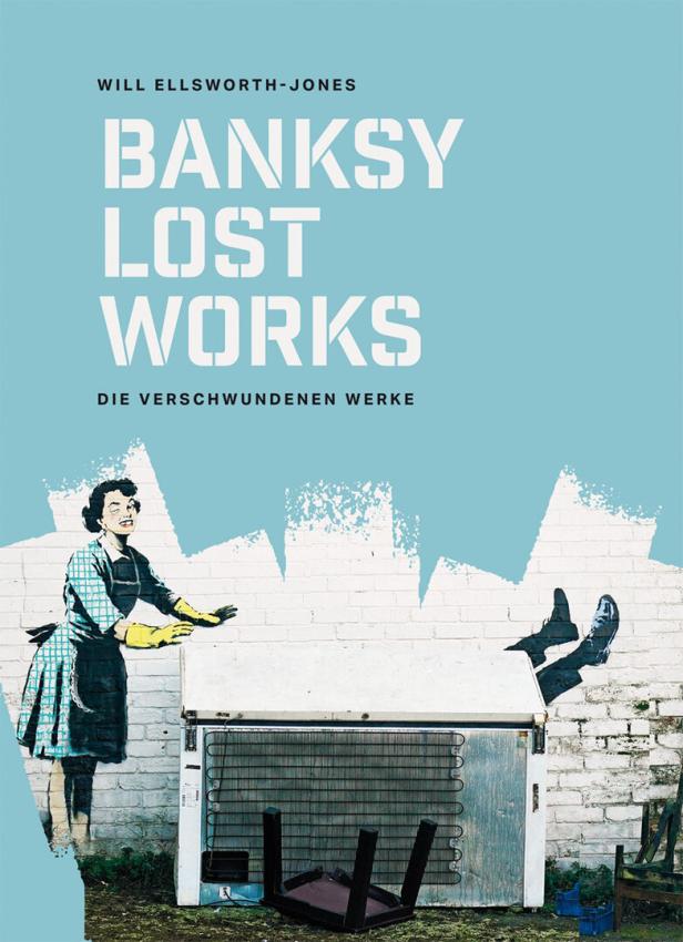 Das Cover des Buches „Banksy Lost Works“ von Will Ellsworth-Jones zeigt ein Banksy-Graffiti.