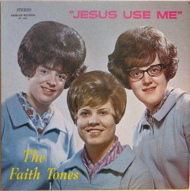 Das Cover des Albums „Jesus Use Me“ von The Faith Tones zeigt drei Frauen mit toupierten Frisuren.
