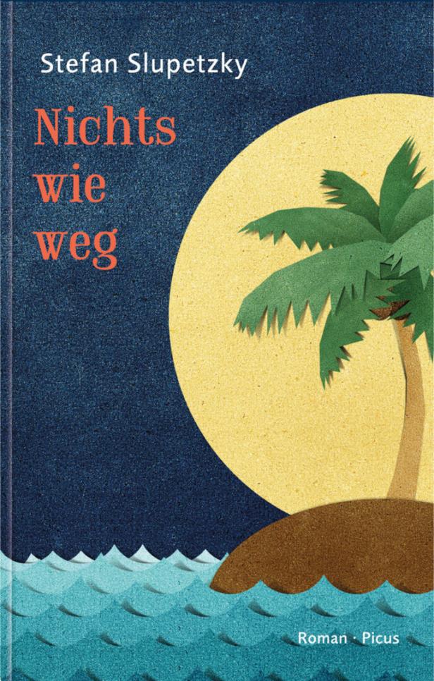 Das Cover des Romans „Nichts wie weg“ von Stefan Slupetzky zeigt eine tropische Insel.