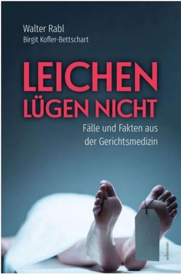 Buchcover "Leichen lügen nicht" von Walter Rabl und Birgit Kofler-Bettschart.