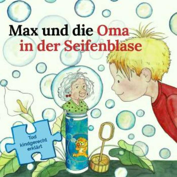 Max und die Oma in der Seifenblase Fragen zum Tod - kindgerecht erklärt