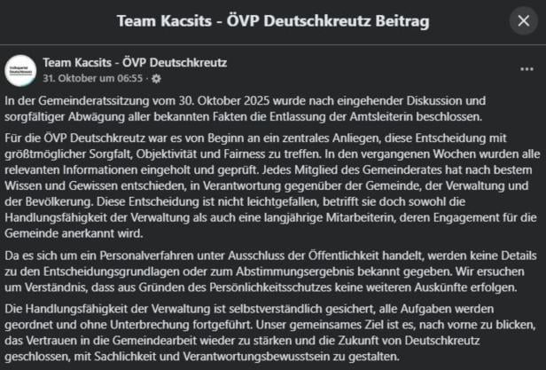 Die ÖVP Deutschkreutz gab die Entlassung der Amtsleiterin nach sorgfältiger Abwägung bekannt. Details werden aus Gründen des Persönlichkeitsschutzes nicht genannt.
