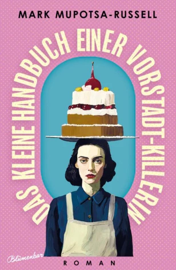 Buchcover mit Frau und Torte auf dem Kopf; Titel: „Das kleine Handbuch einer Vorstadt-Killerin“ von Mark Mupotsa-Russell.