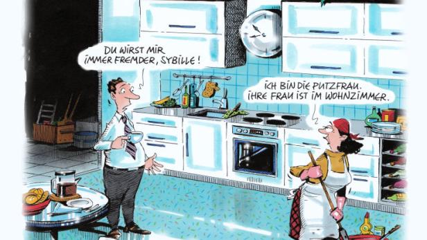 Ein Mann in einer Küche sagt zu einer Putzfrau: „Du wirst mir immer fremder, Sybille!“.